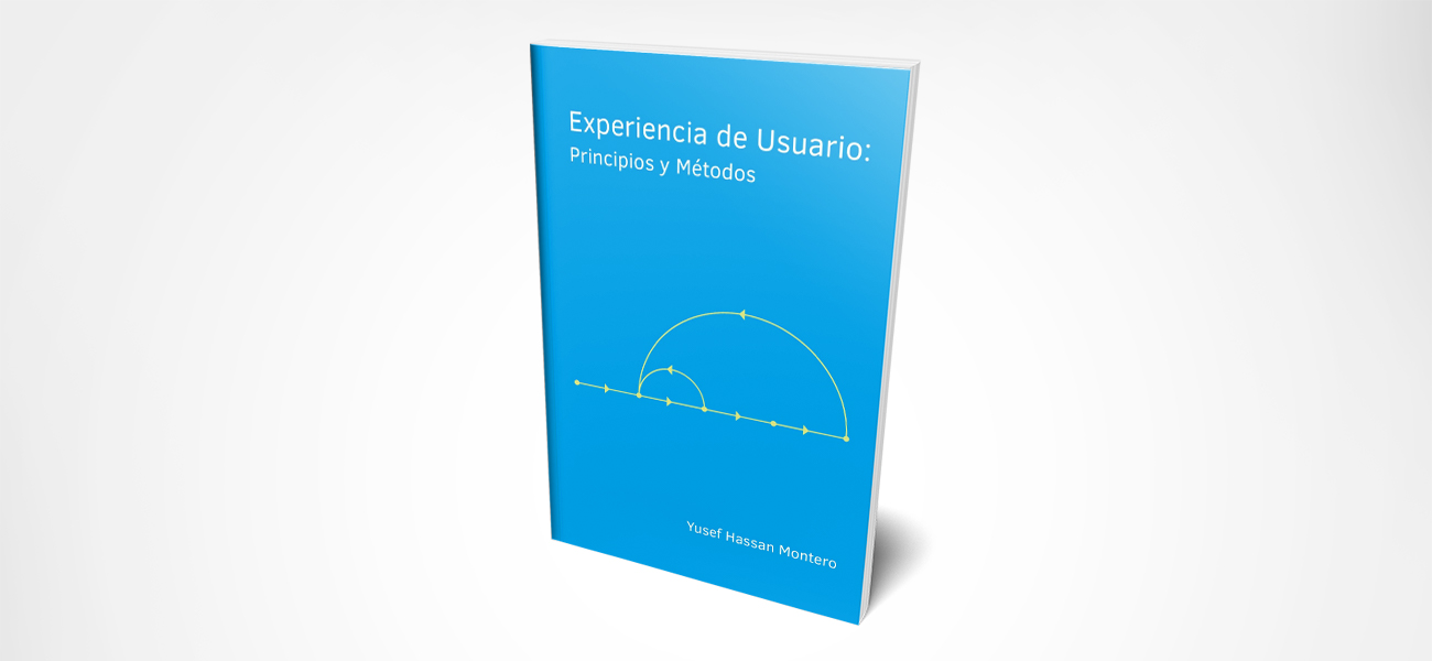 experiencia de usuario principios y metodos, Yusef hassan montero, libros ux español, libros usabilidad español,